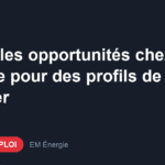 Offre d'emploi Nouvelles opportunités chez EM Énergie pour des profils de chantier